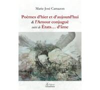 Poèmes d?hier et d?aujourd?hui & l?Amour conjugué suivi de États? d?âme