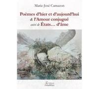 Poèmes d hier et d aujourd hui & l Amour conjugué suivi de États d âme