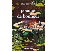 Poèmes de bonheur - Francis Velin - Drapeau Blanc - broché - Poésie