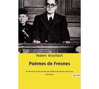 Poèmes de Fresnes: les derniers écrits laissés par Robert Brasillach avant son exécution