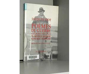 Poèmes de guerre. Le cher déluge. Tu ne peux mourir sans moi. Formose