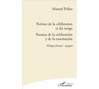 Poèmes de la célébration et du songe Poemas de la celebración y de la ensoñación - Bilingue français - espagnol - Manuel Pelaez - L'harmattan - broché - Poésie