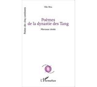 Poèmes de la dynastie des Tang Morceaux choisis (transcription phonétique du texte original chinois, traduction vietnamienne et traduction française) - Vân Hòa - L'harmattan - broché - Poésie
