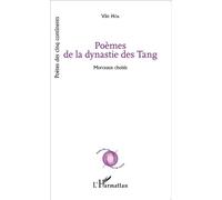 Poèmes de la dynastie des Tang Morceaux choisis (transcription phonétique du texte original chinois, traduction vietnamienne et traduction française) - Vân Hòa - L'harmattan - broché - Poésie
