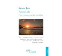 Poèmes de l'inconnaissable Lumière - Mathieu Ange - Jets D'encre - broché - Poésie