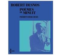 Poèmes de minuit, inédits 1936-1940 Robert Desnos (Auteur), Thierry Clermont (Préface)