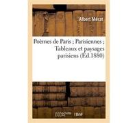 Poèmes de Paris Parisiennes Tableaux et paysages parisiens (Éd.1880) Albert Mérat (Auteur)