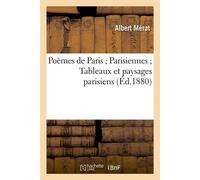 Poèmes de Paris Parisiennes Tableaux et paysages parisiens (Éd.1880) - Albert Mérat - Hachette Bnf - broché - Livre