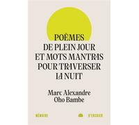 Poèmes de plein jour et mots mantras pour traverser la nuit - Marc Alexandre Oho Bambe - Mémoire d'encrier - broché - Poésie