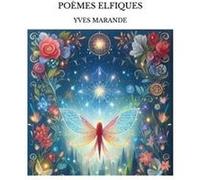 PoÈmes elfiques Yves marandeYves marande (Auteur)