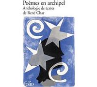 Poèmes en archipel René Char (Auteur), Paul Veyne (Edité par), Romain Lancrey-Javal (Edité par), Marie-Claude Char (Edité par), Marie-Françoise Delecroix (Edité par)