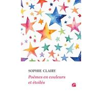 Poèmes en couleurs et étoilés - Sophie Clairy - Du Pantheon Eds - broché - Poésie