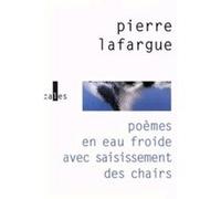 Poèmes en eau froide avec saisissement des chairs Pierre Lafargue (Auteur)