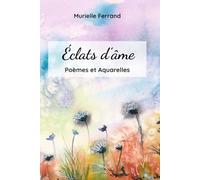 Poèmes et Aquarelles: Éclats d'âme