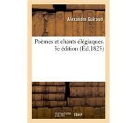 Poëmes et chants élégiaques. 3e édition - Alexandre Guiraud - Hachette Bnf - broché - Livre