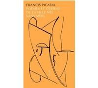 Francis Picabia – Poèmes et dessins de la fille née sans mère – Broché