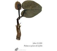 Poèmes et proses de la folie John Clare (Auteur), Pierre Leyris (Introduction), Pierre Leyris (Traduction), John Fanchette (Postface), Pam Smy (Illustration)