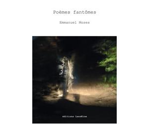 Poèmes fantômes - Emmanuel Moses - Lanskine - broché - Poésie