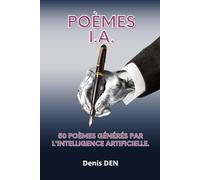 Poèmes I.A.: 50 poèmes générés par l'intelligence artificielle