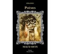 Poèmes maux-dits Séraphin (Auteur)