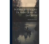 Poèmes Mystiques De Saint Jean De La Croix