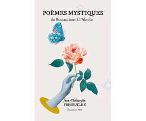 POÈMES MYSTIQUES: Du Romantisme à l'Absolu