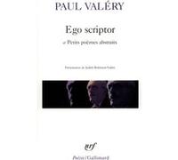 Poèmes - Petits poèmes abstraits - Poésie - Ego scriptor Paul Valéry (Auteur), Judith Robinson-Valéry (Edité par)