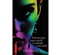 Poèmes pour jouer quand la solitude vous soûle - LMA Athéros - Atramenta - broché - Poésie