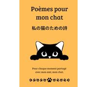 Poèmes pour mon chat: Pour chaque moment partagé avec mon ami, mon chat.