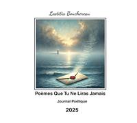Poèmes Que Tu Ne Liras Jamais - Journal Poétique - 2025