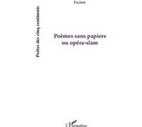 Poèmes sans papiers ou opéra-slam - Facinet - L'harmattan - broché - Poésie