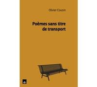 Poèmes sans titre de transport Olivier Cousin (Auteur)