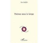 Poèmes sous la lampe Marc Baron (Auteur)