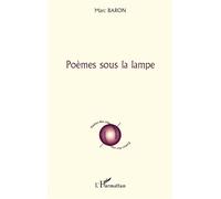 Poèmes sous la lampe - Marc Baron - L'harmattan - broché - Poésie