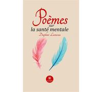 Poèmes sur la santé mentale - Daphné Lumeau - Le Lys Bleu - broché - Poésie