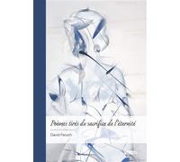 Poèmes tirés du sacrifice de l'éternité Composition poétique - David Feruch - Publibook - broché - Poésie