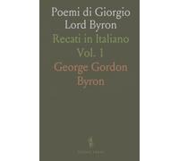 Poemi di Giorgio Lord Byron: Recati in Italiano