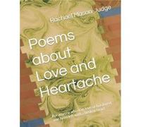 Poems about Love and Heartache For anyone who is in love or has loved and been left with a broken heart. - Rachael MasonJudge - Amazon Digital Services LL Rachael MasonJudgeRachael MasonJudge (Auteur)