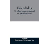 Poems And Letters. With An English Translation, Introduction And Notes By W.B. Anderson (Volume I)