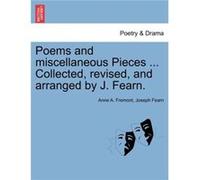 Poems and miscellaneous Pieces ... Collected revised and arranged by J. Fearn. - Anne A. Fremont - Creative Media Partners LLC - Livre en Anglais Anne A. FremontAnne A. Fremont (Auteur)