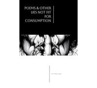 Poems and Other Lies Not Fit for Consumption