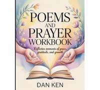 Poems And Prayer Workbook: Reflective Moments of Grace, Gratitude, and Growth.