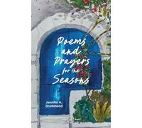 Poems and Prayers for the Seasons: A Guided Journal to Help You Pay Attention to the World Around You, the Life Within You, and Embrace the Gifts of Every Season