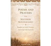 Poems and Prayers With Matthew McConaughey: Thoughts on Faith, Presence, and Living Fully Each Day