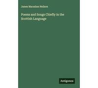 Poems and Songs Chiefly in the Scottish Language