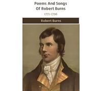 Poems And Songs Of Robert Burns 1771-1796