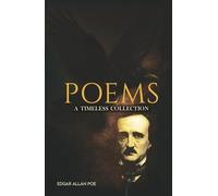 Poems (Annotated): The Most Beloved Poems of Edgar Allan Poe: A Timeless Collection of Gothic, Romantic, and Macabre Poetry with Insightful Annotations