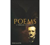 Poems (Annotated): The Most Beloved Poems of Edgar Allan Poe: A Timeless Collection of Gothic, Romantic, and Macabre Poetry with Insightful Annotations