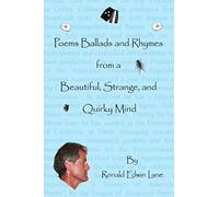 Poems Ballads And Rhymes From A Beautiful, Strange, And Quirky Mind