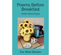 Poems Before Breakfast: Poetic Micro Essays